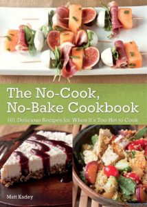 Download The No-Cook No-Bake Cookbook: 101 Delicious Recipes for When It’s Too Hot to Cook pdf, epub, ebook