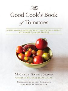 Download The Good Cook’s Book of Tomatoes: A New World Discovery and Its Old World Impact, with more than 150 recipes pdf, epub, ebook