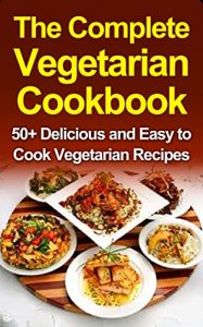Download Vegetarian Cookbook: Vegetarian Cooking for Beginners: 50+ Delicious & Easy to Cook Vegetarian Cookbook for Everyone (Vegetarian Cookbook, Vegetarian Cookbook … Cooking For beginners, Vegetarian Cookbook) pdf, epub, ebook