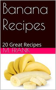 Download Banana Recipes: 20 Great Recipes pdf, epub, ebook