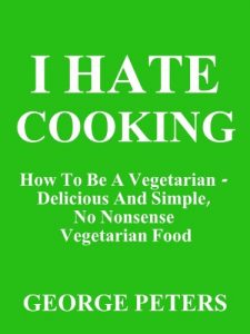 Download I HATE COOKING – How To Be A Vegetarian pdf, epub, ebook