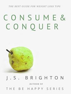 Download CONSUME & CONQUER: The Best Guide for Weight Loss Tips! pdf, epub, ebook