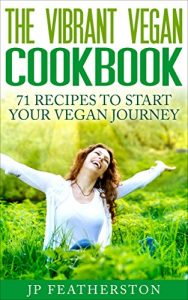 Download The Vibrant Vegan Cookbook: 71 Recipes to Start Your Vegan Journey pdf, epub, ebook