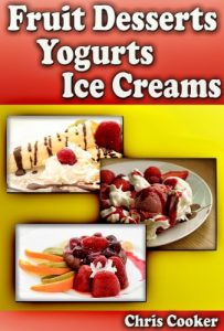 Download Simple Fruit Dessert Recipes, Yogurts and Ice Creams For Hot Summer Days pdf, epub, ebook