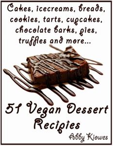 Download 51 Vegan Dessert Recipes – Volume I: Vegan recipes for cupcakes, ice creams, breads, cookies, tarts, pies, cakes, truffles, kuchen, fudges, chocolate barks & more! pdf, epub, ebook