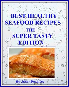 Download Best Healthy Seafood Recipes: The Super Tasty Edition pdf, epub, ebook