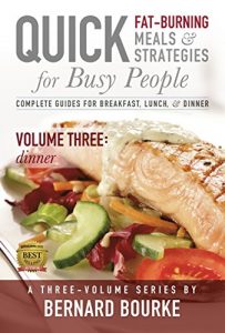 Download Quick Fat-Burning Meals & Strategies for Busy People, Volume Three: Dinner pdf, epub, ebook