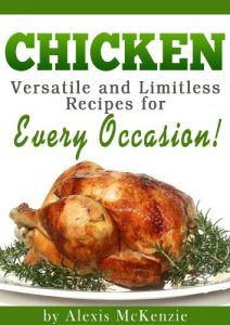 Download Chicken: Versatile and Limitless Recipes for Every Occasion! pdf, epub, ebook