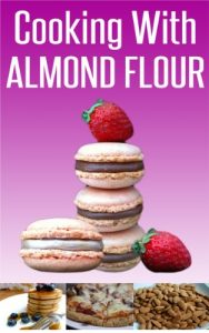 Download Cooking with Almond Flour: Irresistible and Easy-to-Follow Recipes Perfect for Paleo, Gluten Free, and Celiac Diets! pdf, epub, ebook