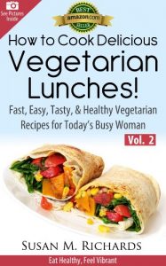 Download How to Cook Delicious Vegetarian Lunches! (Eat Healthy, Feel Vibrant – Fast, Easy, Tasty & Healthy Vegetarian Recipes for Today’s Busy Woman Book 2) pdf, epub, ebook