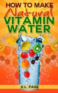 Download NATURAL VITAMIN WATER RECIPES: Ultimate Recipes, How to make Natural Vitamin Water pdf, epub, ebook
