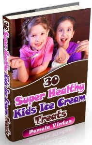 Download 30 Super Healthy Kids Ice Cream Treats (Super Healthy Meals Book 6) pdf, epub, ebook