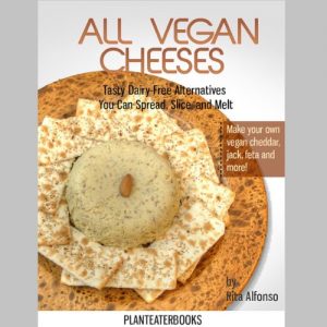 Download All Vegan Cheeses: Tasty Dairy-Free Alternatives You Can Spread, Slice, and Melt (Planteaterbooks Book 2) pdf, epub, ebook