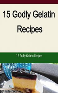 Download 15 Godly Gelatin Recipes pdf, epub, ebook