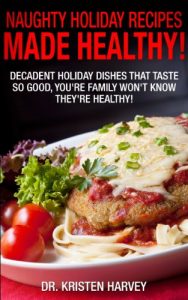 Download Naughty Holiday Recipes Made Healthy! pdf, epub, ebook