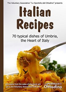 Download Italian Recipes: 70 typical dishes of the Umbrian cuisine pdf, epub, ebook