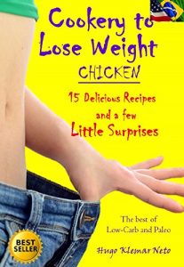 Download Cookery to Lose Weight – Chicken: Lose Weight and Improve Your Health, Enjoying the Taste! pdf, epub, ebook