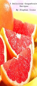 Download 5 Delicious Grapfruit Recipes pdf, epub, ebook