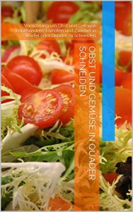 Download Obst und Gemüse in Quader schneiden: Vorrichtung um Obst und Gemüse insbesondere Tomaten und Zwiebel in Würfel oder Quader zu schneiden (German Edition) pdf, epub, ebook
