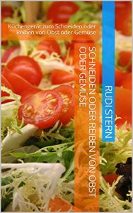 Download Schneiden oder Reiben von Obst oder Gemüse: Küchengerät zum Schneiden oder Reiben von Obst oder Gemüse (German Edition) pdf, epub, ebook