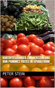 Download Kartoffelbohrer zur Herstellung von Pommes Frites in Spiralform (German Edition) pdf, epub, ebook
