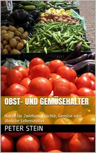Download Obst- und Gemüsehalter: Halter für Zwiebeln, Früchte, Gemüse oder ähnliche Lebensmittel (German Edition) pdf, epub, ebook