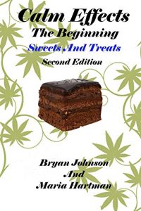 Download Calm Effects: The Beginning! Second Edition (Calm Effects: Unique Cannabis Cookbooks Book 1) pdf, epub, ebook