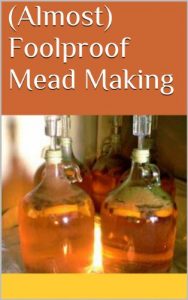 Download (Almost) Foolproof Mead Making pdf, epub, ebook