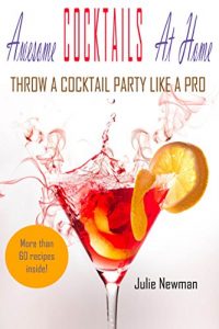 Download Awesome Cocktails At Home: Throw A Cocktail Party Like a Pro pdf, epub, ebook