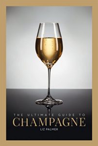 Download The Ultimate Guide to Champagne: The Champagne Bible for ALL Wine Lovers! pdf, epub, ebook