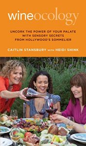 Download Wineocology: Uncork The Power Of Your Palate With Sensory Secrets From Hollywood’s Sommelier pdf, epub, ebook