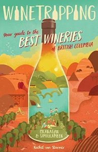 Download Winetripping: Your Guide to the Best Wineries of British Columbia – Okanagan & Similkameen pdf, epub, ebook