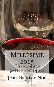 Download Millésime 2015: Chroniques gastronomiques (French Edition) pdf, epub, ebook