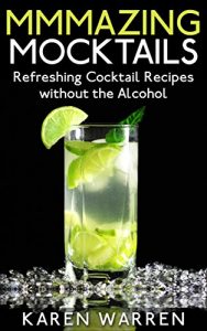 Download Mmmazing Mocktails: Refreshing Cocktail Recipes without the Alcohol pdf, epub, ebook