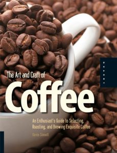 Download The Art and Craft of Coffee: An Enthusiast’s Guide to Selecting, Roasting, and Brewing Exquisite Coffee pdf, epub, ebook