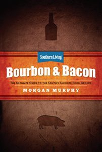 Download Southern Living Bourbon & Bacon: Essential recipes for life in the South pdf, epub, ebook