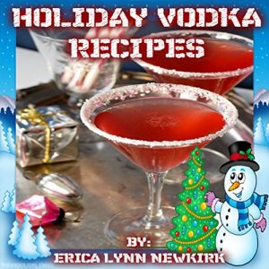 Download ❤Holiday Vodka Drink Recipes❤: 33 Cocktails To Usher In The New Year pdf, epub, ebook