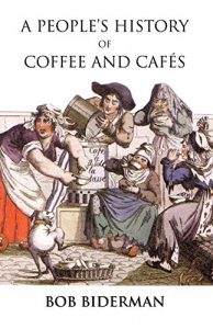 Download A People’s History of Coffee and Cafes pdf, epub, ebook