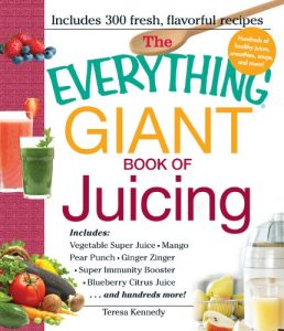 Download The Everything Giant Book of Juicing: Includes Vegetable Super Juice, Mango Pear Punch, Ginger Zinger, Super Immunity Booster, Blueberry Citrus Juice and hundreds more! (Everything®) pdf, epub, ebook