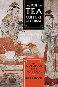 Download The Rise of Tea Culture in China: The Invention of the Individual (Asia/Pacific/Perspectives) pdf, epub, ebook