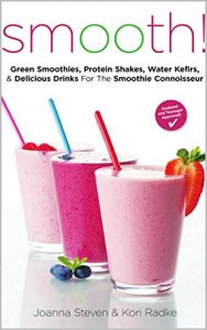 Download Smooth! Green Smoothies, Protein Shakes, Water Kefirs, & Delicious Drinks For The Smoothie Connoisseur pdf, epub, ebook