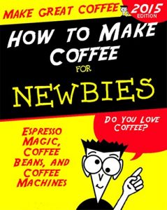 Download Become A Coffee Expert: Espresso Magic, Coffee Beans, and Coffee Machines pdf, epub, ebook