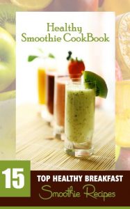 Download Healthy Smoothie Cookbook: 15 Top Healthy Breakfast Smoothie Recipes pdf, epub, ebook