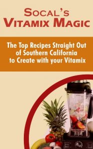 Download Socal’s Vitamix Magic: The Top 19 Recipes Straight Out Of Southern California To Create With Your Vitamix pdf, epub, ebook