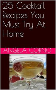 Download 25 Cocktail Recipes You Must Try At Home pdf, epub, ebook