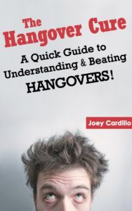 Download The Hangover Cure – A Quick Guide to Understanding and Beating Hangovers! pdf, epub, ebook