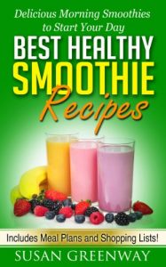 Download Best Healthy Smoothie Recipes: Delicious Morning Smoothies to Start Your Day (The Inflammation Advisor Series) pdf, epub, ebook