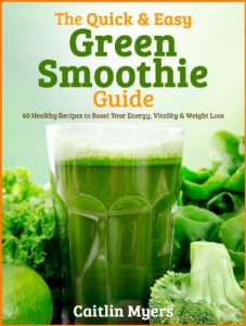 Download The Quick & Easy Green Smoothie Guide: 60 Healthy Recipes to Boost Your Energy, Vitality & Weight Loss pdf, epub, ebook