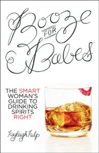 Download Booze for BabesTM: The Smart Woman’s Guide to Drinking Spirits Right pdf, epub, ebook