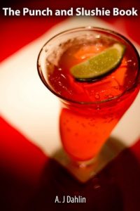 Download The Punch and Slushie Book: 27 Delicious Punch and Slushie Recipes pdf, epub, ebook